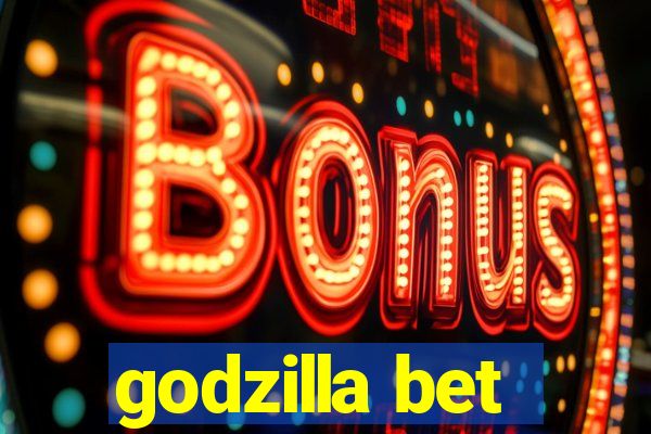 godzilla bet